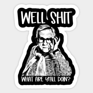 Well Shit What Y'all Doing Funny Meme Gift Sticker